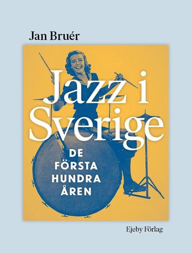 bokomslag Jazz i Sverige : de första hundra åren