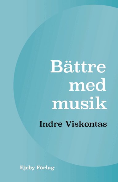 Indre Viskontas - Bättre med musik, Inbunden