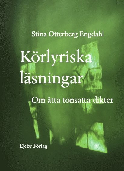 Stina Otterberg Engdahl - Körlyriska läsningar. Om sju tonsatta dikter, Inbunden