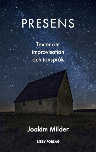 Joakim Milder - Presens : texter om improvisation och tonspråk, Inbunden. Tillgänglighet: Lägg i varukorg