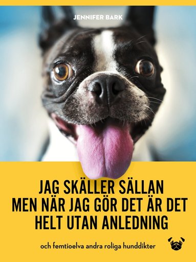 Jennifer Bark - Jag skäller sällan, men när jag gör det är det helt utan anledning, Inbunden