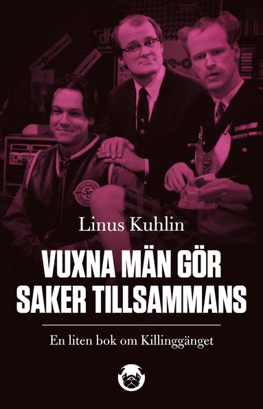 bokomslag Vuxna män gör saker tillsammans : en liten bok om Killinggänget