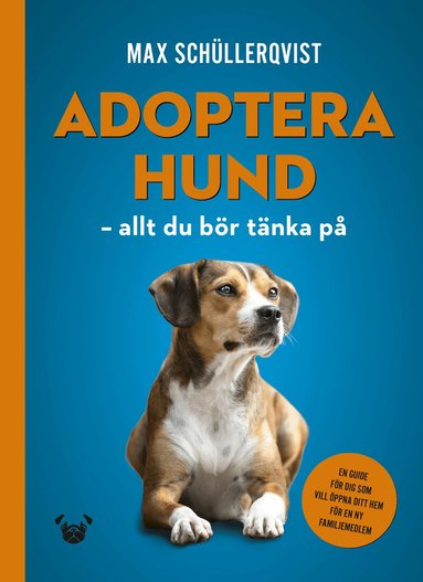 Max Schüllerqvist - Adoptera hund : allt du bör tänka på, Inbunden