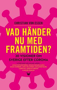 bokomslag Vad händer nu med framtiden? : 20 visioner om Sverige efter corona