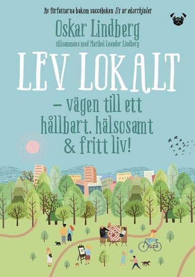 bokomslag Lev lokalt : vägen till ett hållbart, hälsosamt & fritt liv