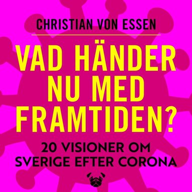 bokomslag Vad händer nu med framtiden - 20 visioner om Sverige efter Corona