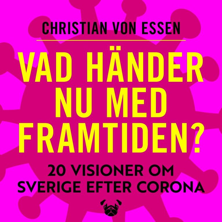 Vad händer nu med framtiden - 20 visioner om Sverige efter Corona 1