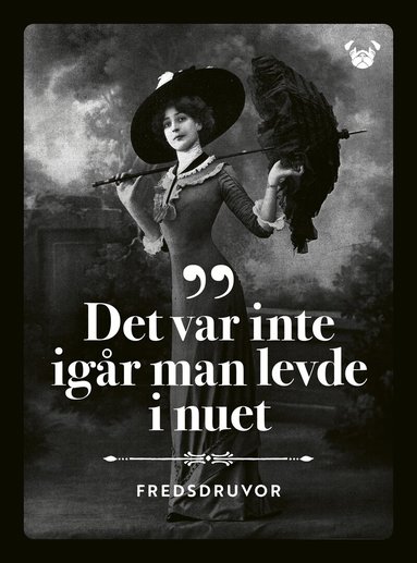 Gussy Löwenhielm - Fredsdruvor - Det var inte igår man levde i nuet, Inbunden