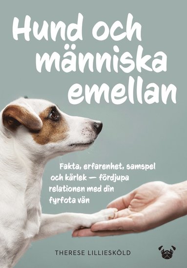bokomslag Hund och människa emellan : fakta, erfarenhet, samspel och kärlek - fördjupa relationen med din fyrfota vän