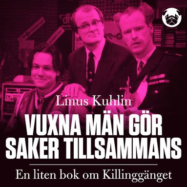 bokomslag Vuxna män gör saker tillsammans - en liten bok om Killinggänget