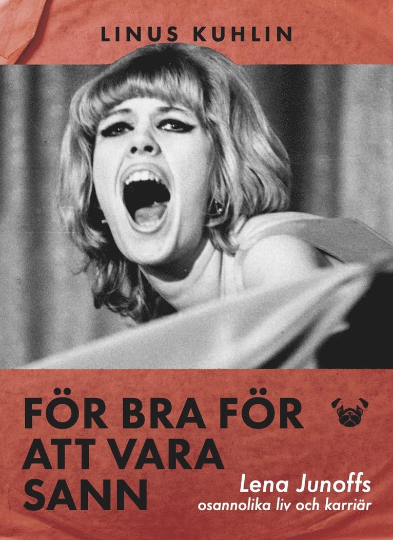 Linus Kuhlin - För bra för att vara sann : Lena Junoffs osannolika liv och karriär, Häftad