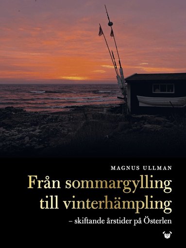Magnus Ullman - Från sommargylling till vinterhämpling : skiftande årstider på Österlen, Inbunden