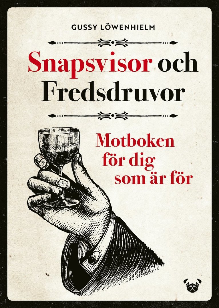 Snapsvisor och Fredsdruvor : motboken för dig som är för