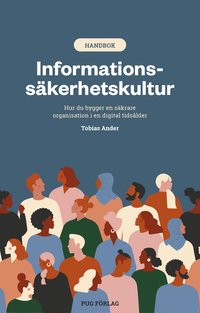 bokomslag Informationssäkerhetskultur : hur du bygger en säkrare organisation i en digital tidsålder