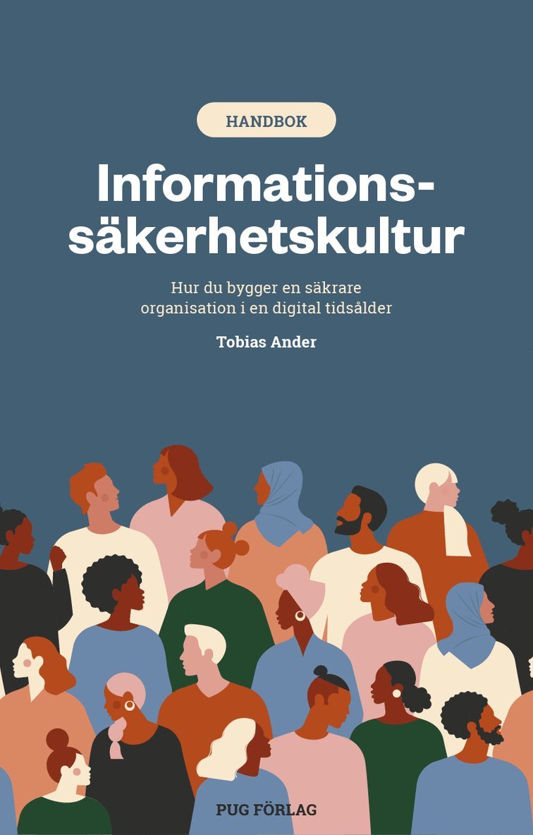 Informationssäkerhetskultur : hur du bygger en säkrare organisation i en digital tidsålder 1