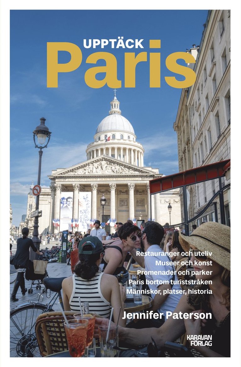 Upptäck Paris : restauranger och uteliv, museer och konst, promenader och p 1