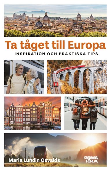 bokomslag Ta tåget till Europa : inspiration och praktiska tips