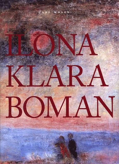 Carl Molin - Ilona Klara Boman, Inbunden