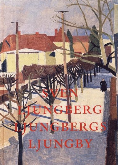 Sven Ljungberg - Ljungbergs Ljungby : en småstads förändring, Inbunden