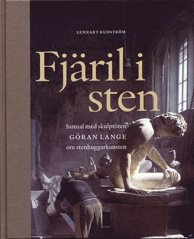 bokomslag Fjäril i sten : samtal med skulptören Göran Lange om stenhuggarkonsten