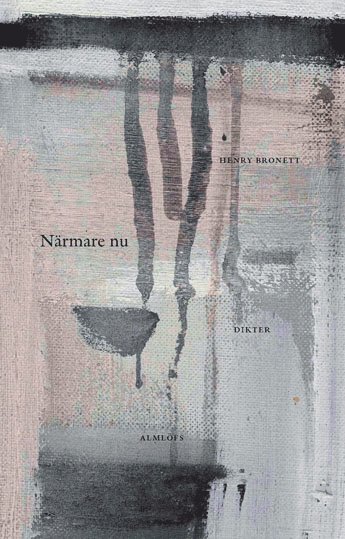 Henry Bronett - Närmare nu : dikter, Inbunden