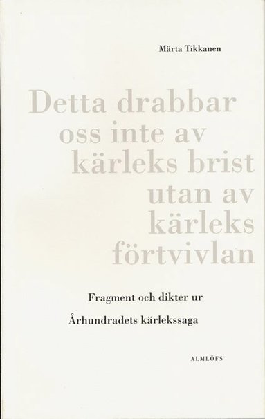 Märta Tikkanen - Fragment och dikter ur Århundradets kärlekssaga, Häftad
