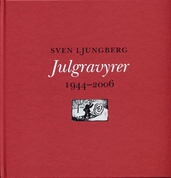 Sven Ljungberg - Julgravyrer 19442006, Inbunden