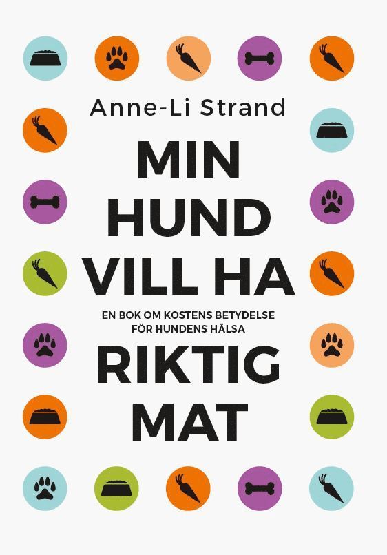Anne-Li Strand - Min hund vill ha riktig mat, Häftad