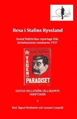 Resa i Stalins Ryssland : Gustaf Hellströms reportage från Sovjetunionen sommaren 1937 1