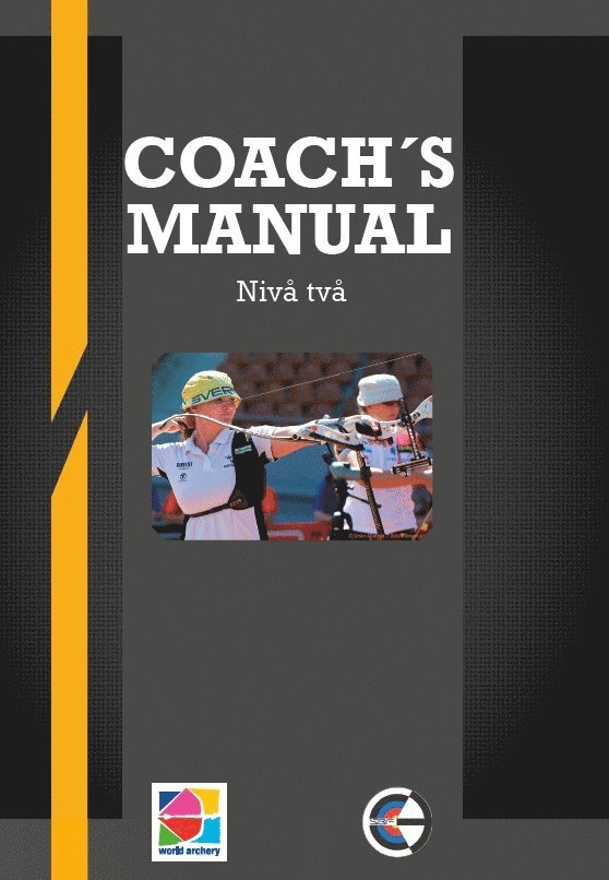Svenska Bågskytteförbundet - Coach´s manual Nivå två, Häftad