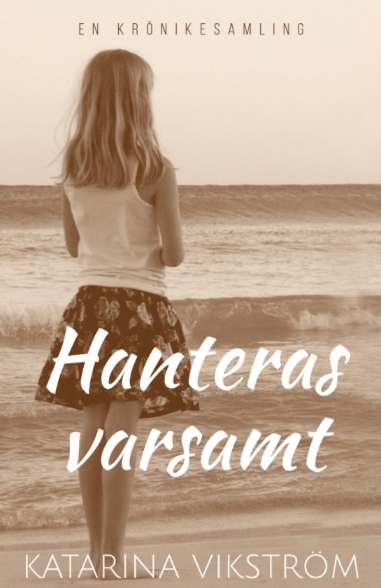 Katarina Vikström - Hanteras varsamt, Häftad