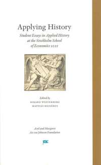 bokomslag Applying history : student essays in applied history at the Stockholm School of Economics 2020