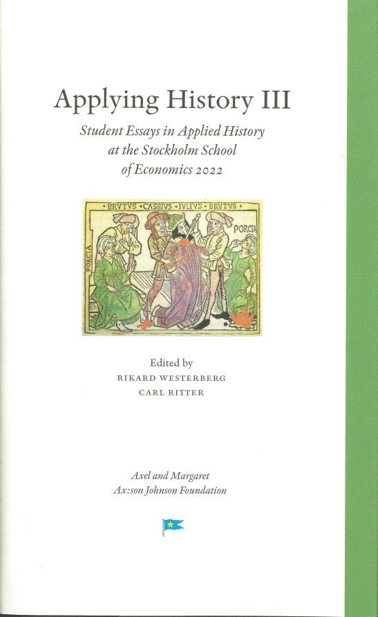 Rikard Westerberg - Applying History III : student essays in applied history at the Stockholm School of Economics 2022, Inbunden