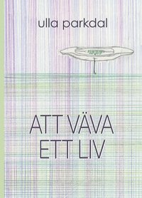 bokomslag Att väva ett liv