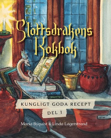 Maria Byquist, Linda Lagerstrand - Slottsdrakens kokbok, Inbunden