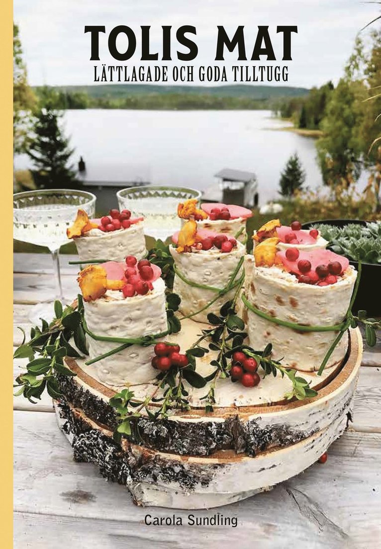 Carola Sundling - Tolis mat - lättlagade och goda tilltugg, Inbunden