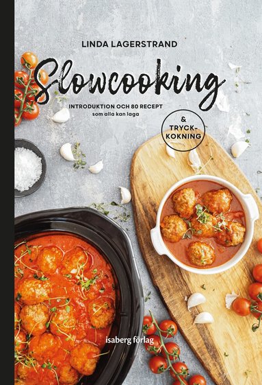 Linda Lagerstrand - Slowcooking - introduktion och 80 recept som alla kan laga, med tryckkokning, Inbunden
