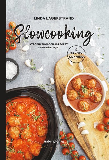 bokomslag Slowcooking - introduktion och 80 recept som alla kan laga, med tryckkokning