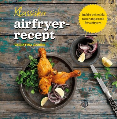 Valentina Harris - Klassiska airfryer-recept, Inbunden