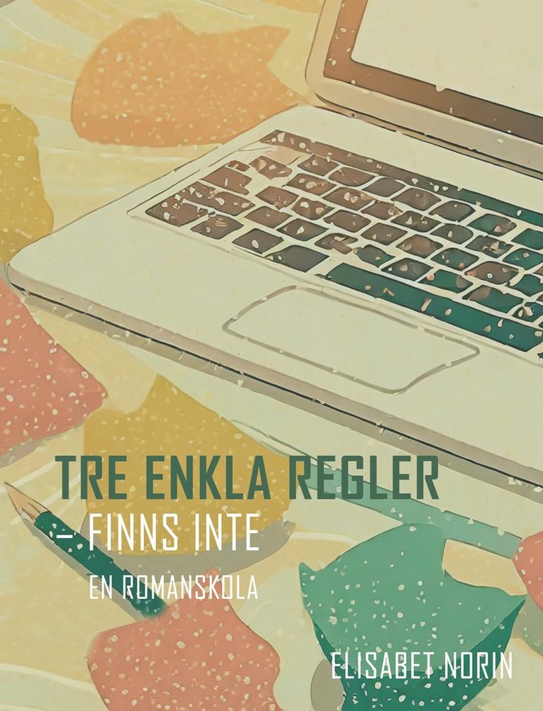 Tre enkla regler - finns inte : en romanskola 1