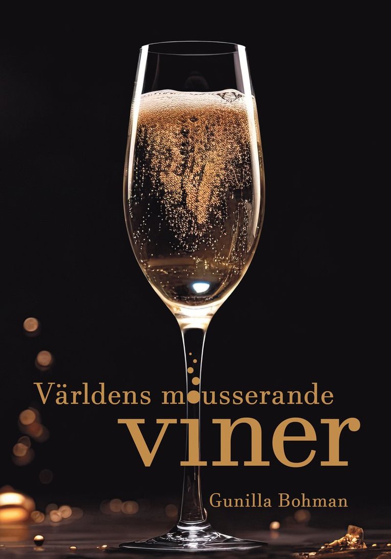 Gunilla Bohman - Världens mousserande viner, Inbunden
