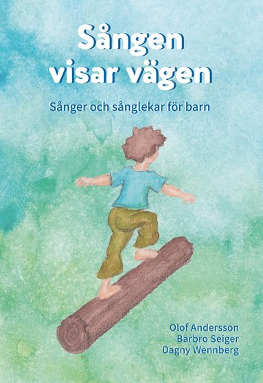 bokomslag Sången visar vägen : sånger och sånglekar för barn