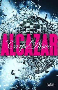 bokomslag Alcazar : Carpe disco