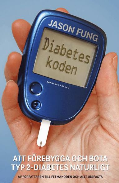 bokomslag Diabeteskoden : Att förebygga och bota typ 2-diabetes naturligt