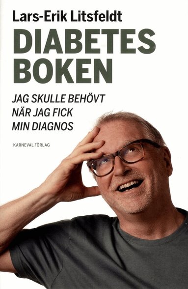 Lars-Erik Litsfeldt - Diabetesboken jag skulle behövt när jag fick min diagnos, Inbunden