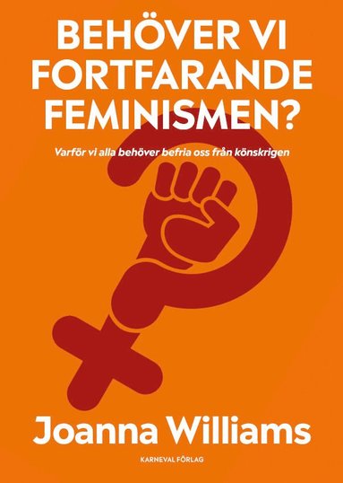 bokomslag Behöver vi fortfarande feminismen? : varför vi alla behöver befria oss från