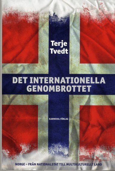 Terje Tvedt - Det internationella genombrottet : Norge från nationalstat till multikultir, Inbunden
