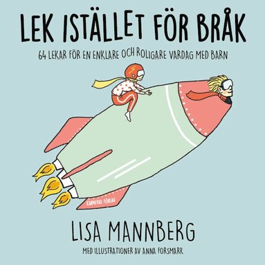 bokomslag Lek istället för bråk: 64 lekar för en enklare och roligare vardag med barn