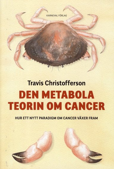 bokomslag Den metabola teorin om cancer : ett nytt paradigm om cancer växer fram