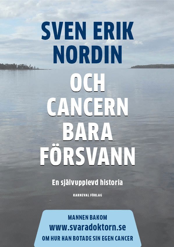 Sven Erik Nordin - Och cancern bara försvann : en självupplevd historia, Inbunden